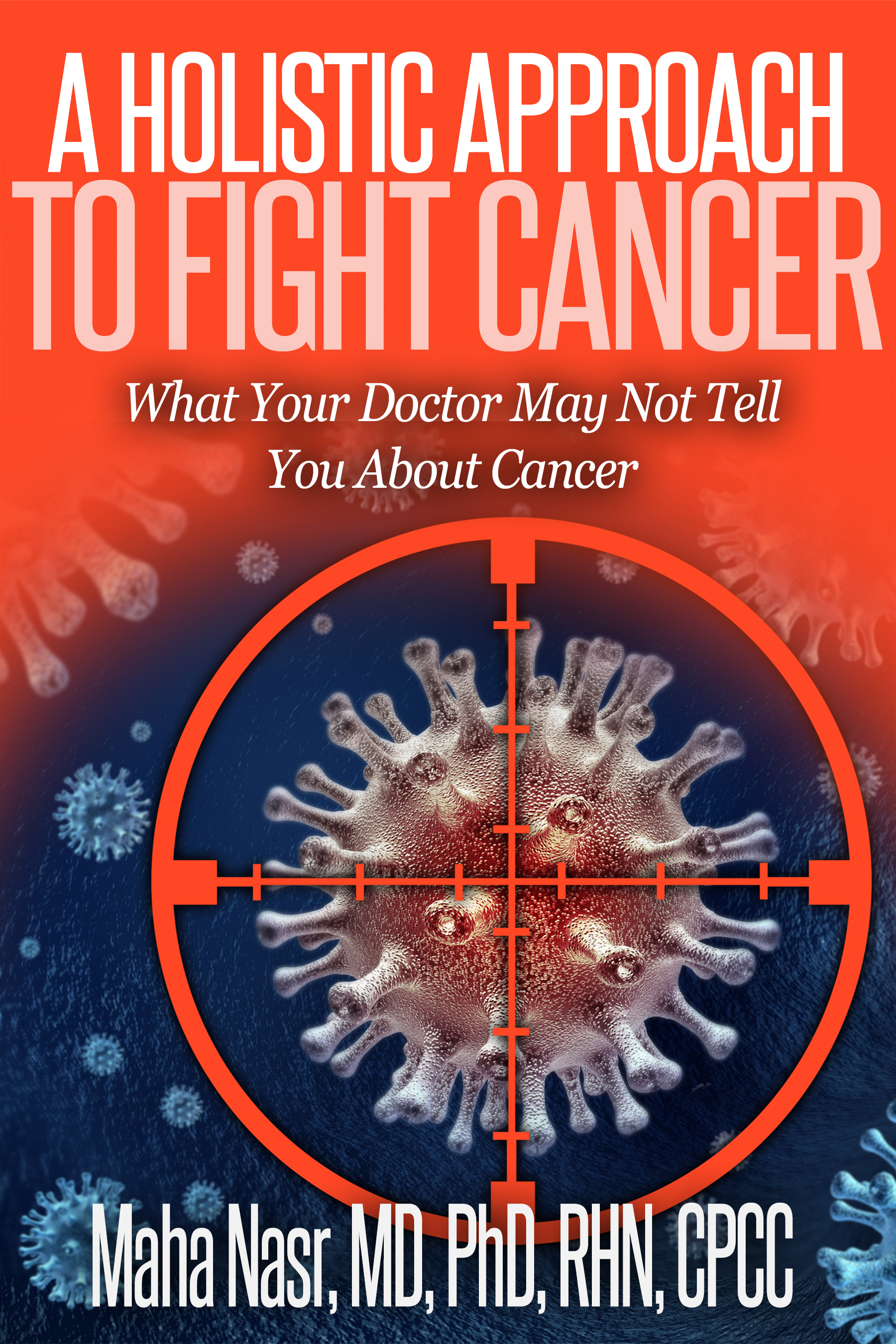 What your doctor may not tell you abut cancer